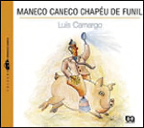 Maneco Caneco Chapéu De Funil, De Camargo, Luís. Editora Ática, Capa Mole, Edição 12ª Edição - 2008 Em Português