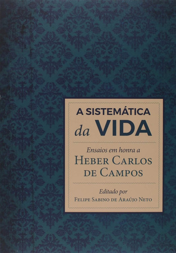 A Sistemática Da Vida | Heber Carlos De Campos, De Heber Carlos De Campos. Editora Monergismo, Capa Mole Em Português