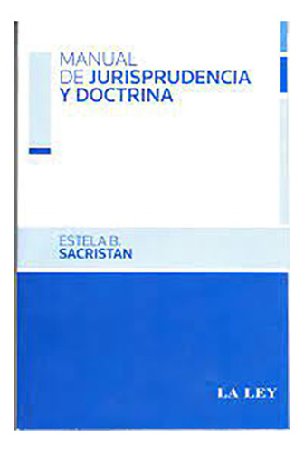 Manual De Jurisprudencia Y Doctrina - Sacristan, Estela B