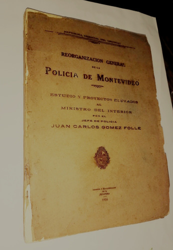 Reorganización General Policía Montevideo 1926 J.c Gomez