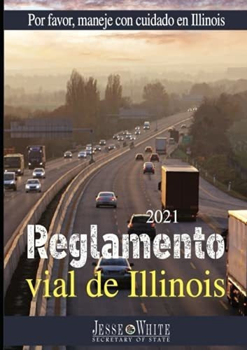 2021 Reglamento Vial De Illinois - Por Favor, Manej, De State Of Illinois. Editorial Independently Published En Español