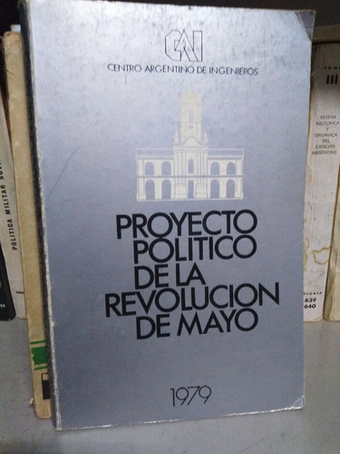 Proyecto Politico De La Revolucion De Mayo