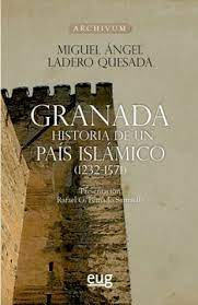 Granada  Historia De Un Pais Islamico  1232 1571