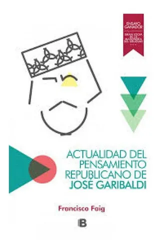 Actualidad Del Pensamiento Republicano De Jose Garibaldi, De Martin/ Faig Francisco Aguirre. Editorial Maxi B En Español