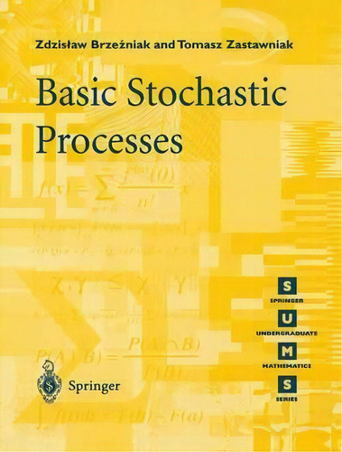 Basic Stochastic Processes : A Course Through Exercises, De Zdzislaw Brzezniak. Editorial Springer-verlag Berlin And Heidelberg Gmbh & Co. Kg, Tapa Blanda En Inglés