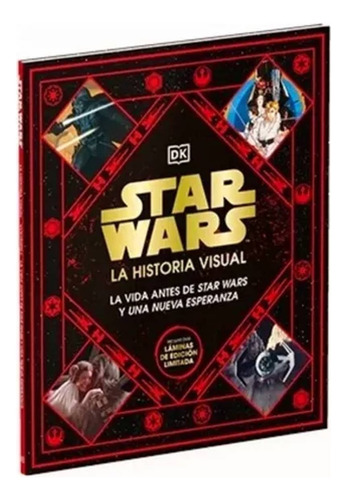 Star Wars La Historia Visual: La Vida Antes De Star Wars Y Una Nueva Esperanza: La Vida Antes De Star Wars Y Una Nueva Esperanza, De Aa. Vv. Editorial Dk Ediciones, Tapa Dura, Edición 1 En Español