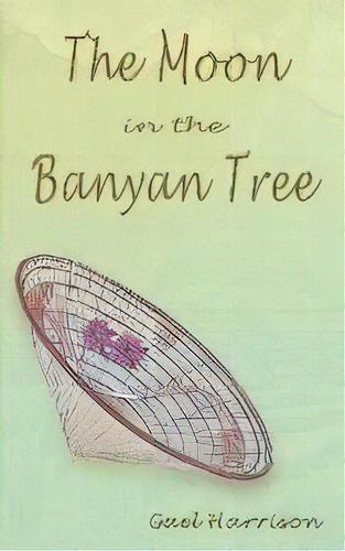 The Moon In The Banyan Tree, De Gael Harrison. Editorial New Generation Publishing, Tapa Blanda En Inglés