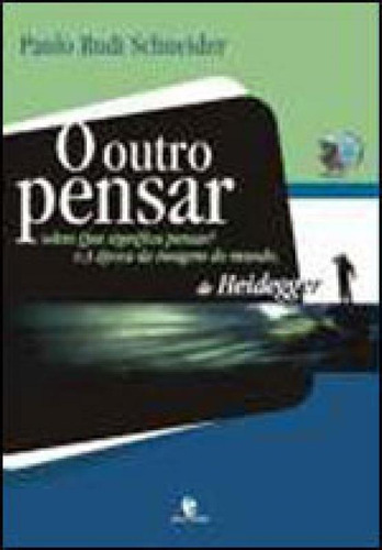 Outro Pensar, O, De Schneider, Paulo Rudi. Editora Unijui, Capa Mole, Edição 1ª Ediçao - 2005 Em Português