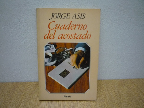 Cuaderno Del Acostado. Jorge Asís. 1ra Edición.