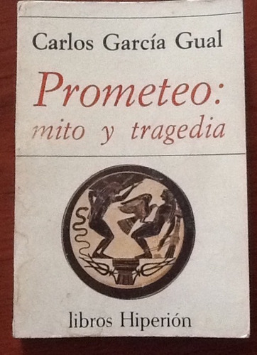 Prometeo Mito Y Tragedia Carlos García Gual