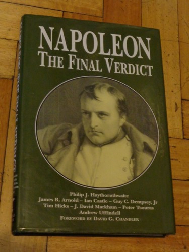 Napoleon. The Final Verdict. Philip Haythornthwaite&-.