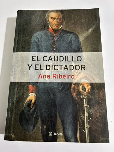 Libro El Caudillo Y El Dictador - Ana Ribeiro - Oferta