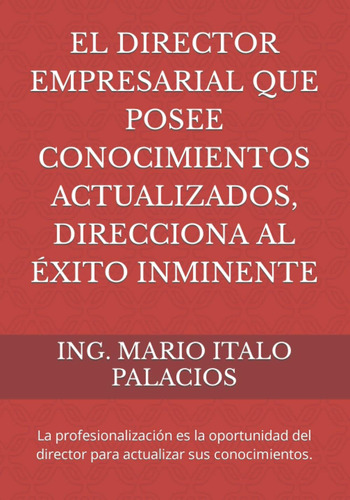 Libro: El Director Empresarial Que Posee Conocimientos Actua