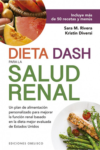 Dieta Dash Para La Salud Renal Sara M. Rivera, Kristin Diver