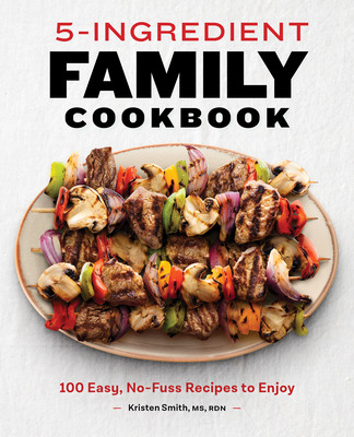 Libro 5-ingredient Family Cookbook: 100 Easy, No-fuss Rec...