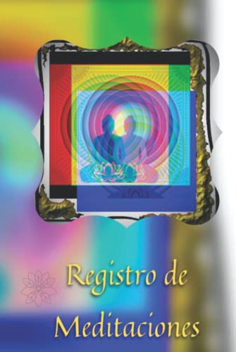 Registro De Meditaciones: Cuaderno Para Registrar Tu Practic