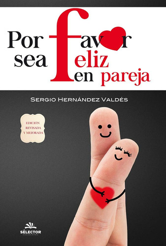 Libro: Por Favor Sea Feliz En Pareja (spanish Edition)