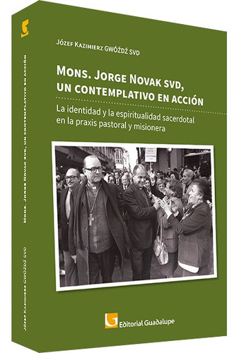 Mons. Jorge Novak Svd, Un Contemplativo En Acción