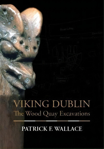 Viking Dublin : The Wood Quay Excavations, De Patrick Wallace. Editorial Irish Academic Press Ltd En Inglés