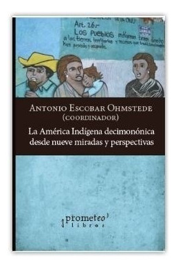 Libro La America Indigena Decimonomica Desde Nueve Miradas Y
