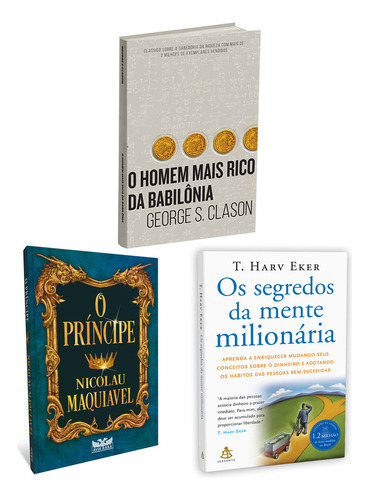 Kit 3livros, O Príncipe + O Homem Mais Rico Da Babilônia + Os Segredos Da Mente Milionária, Os Segredos Para Enriquecer, George S. Clason, T. Harv Eker, Nicolau Maquiavel