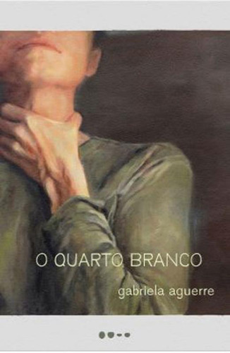 O Quarto Branco, De Aguerre, Gabriela. Editora Todavia Editora, Capa Mole, Edição 1ª Edição - 2019 Em Português