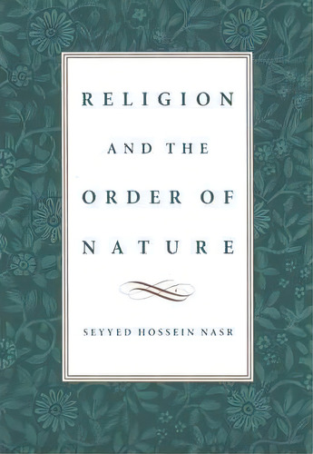 Religion And The Order Of Nature, De Seyyed Hossein Nasr. Editorial Oxford University Press Inc, Tapa Dura En Inglés