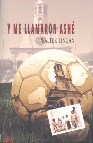 Libro: Y Me Llamaron Ashe. Lingan, Walter. Editorial Adarve