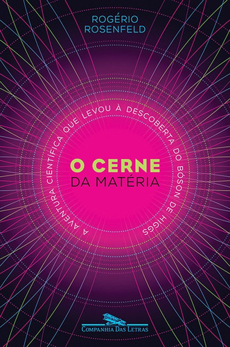 O cerne da matéria, de Rosenfeld, Rogério. Editora Schwarcz SA, capa mole em português, 2013