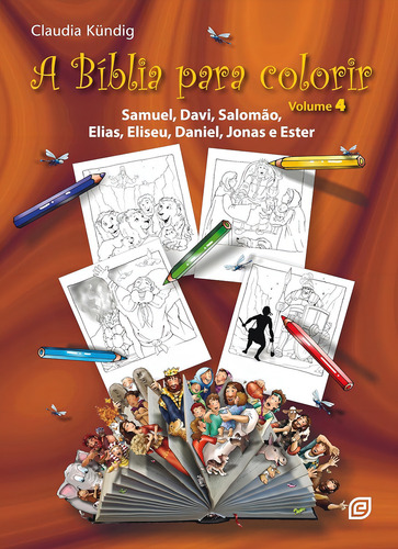 A Bíblia Para Colorir: Samuel, Davi, Salomão, Elias, Eliseu, Daniel, Jonas E Ester, De Kündig Claudia., Vol. 4. Editorial Editora Esperança, Capa Mole, Edição 2 Em Português, 2024