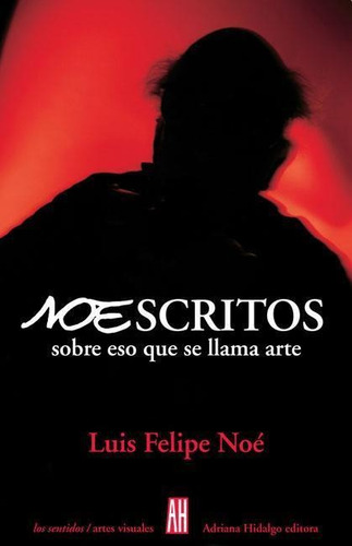 Noescritos Sobre Eso Que Se Llama Arte: 1966-2007