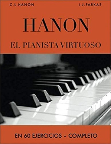 Hanon: El Pianista Virtuoso En 60 Ejercicios: Completo (span