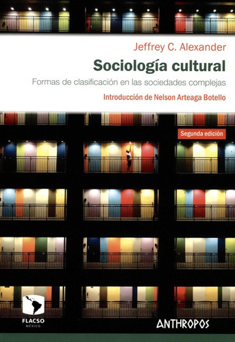 Sociologia Cultural (2ª Ed) Formas De Clasificacion En Las Sociedades Complejas, De Alexander, Jeffrey C.. Editorial Anthropos, Tapa Blanda, Edición 2 En Español, 2020