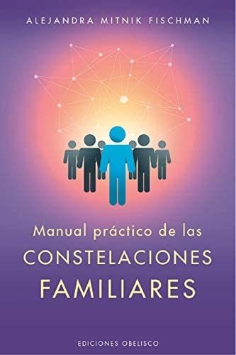 Libro: Manual Práctico De Constelaciones Familiares (edición