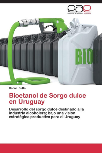 Libro: Bioetanol De Sorgo Dulce En Uruguay: Desarrollo Del S