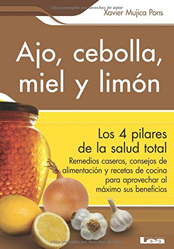 Ajo Cebolla Miel Y Limon: Los 4 Pilares De La Salud Total