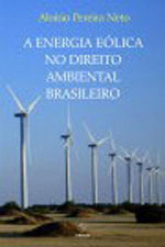 ENERGIA EOLICA NO DIREITO AMBIENTAL BRASILEIRO, A, de PEREIRA, NETO ALOISIO. Editora Synergia, capa mole, edição 1ª edição - 2014 em português