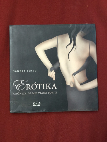 Erótika . Crónica De Mis Viajes Por Ti - Sandra Russo