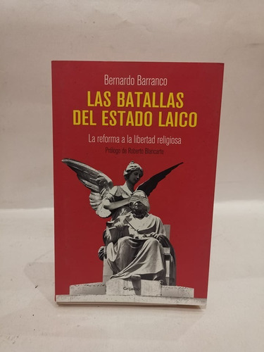 Las Batallas Del Estado Laico.bernardo Barranco.