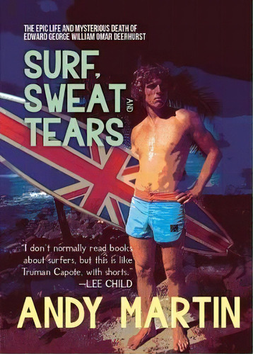 Surf, Sweat And Tears : The Epic Life And Mysterious Death Of Edward George William Omar Deerhurst, De Andy Martin. Editorial Or Books, Tapa Blanda En Inglés