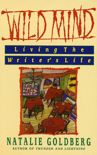 Book : Wild Mind: Living The Writer's Life