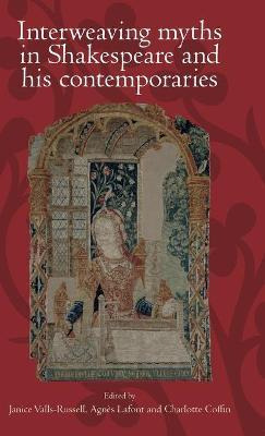Libro Interweaving Myths In Shakespeare And His Contempor...