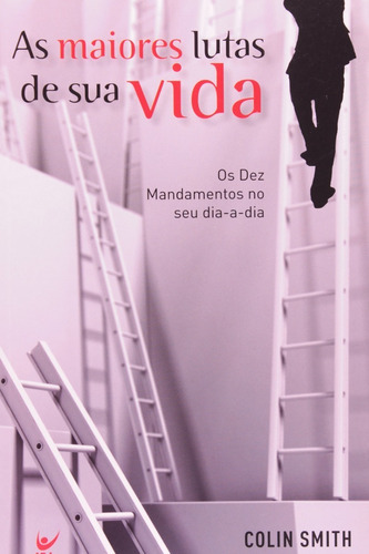 As Maiores Lutas De Sua Vida, De Colin Smith. Editora Vida, Capa Mole Em Português, 2019