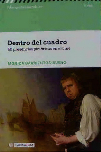 Dentro Del Cuadro. 50 Presencias Pictãâ³ricas En El Cine, De Barrientos-bueno, Mónica. Editorial Uoc, S.l., Tapa Blanda En Español