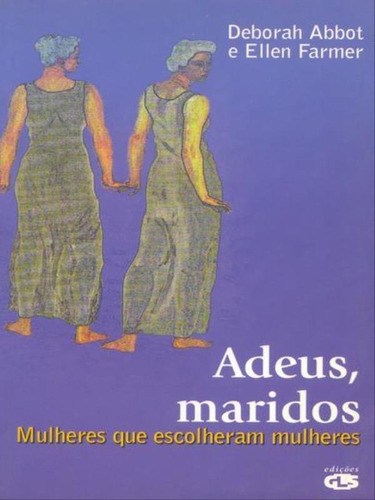 Adeus, Maridos, De Farmer, Ellen. Editora Edições Gls, Capa Mole, Edição 1ª Edição - 1998 Em Português