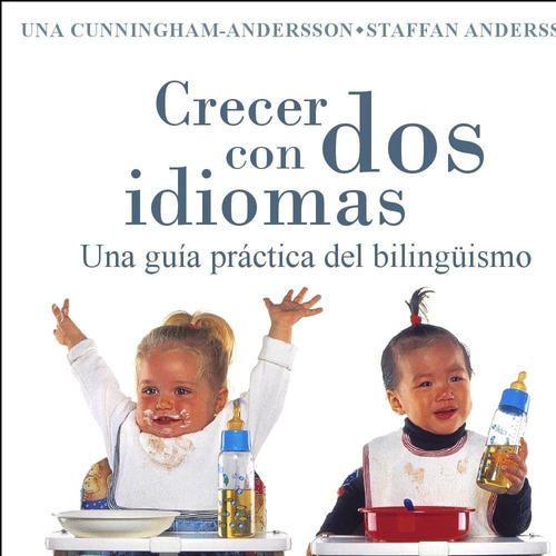 Crecer Con Dos Idiomas/ Growing Up With Two Languages,una Gu