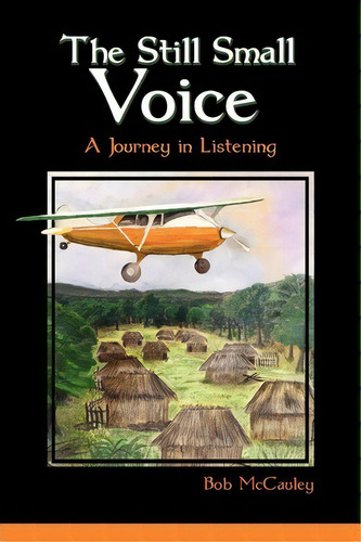 The Still Small Voice, De Bob Mccauley. Editorial Isaac Publishing Inc, Tapa Blanda En Inglés