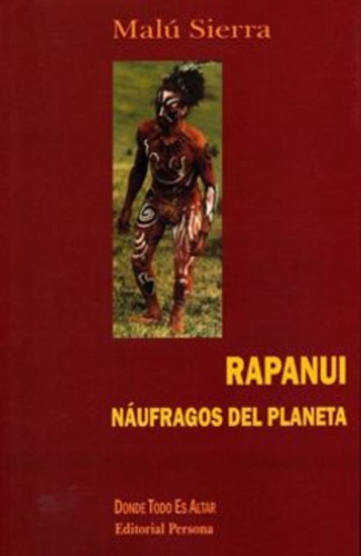 Libro Rapanui- Naufragos Del Planeta /045, de MALU SIERRA. Editorial EDITORIAL PERSONA, tapa blanda en español