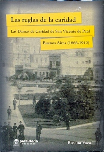 Las Reglas De La Caridad - Vaca, Rosana, De Vaca, Rosana. Editorial Prohistoria En Español