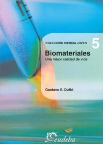 Biomateriales, De Duffó, Gustavo S.. Editorial Eudeba, Edición 2010 En Español